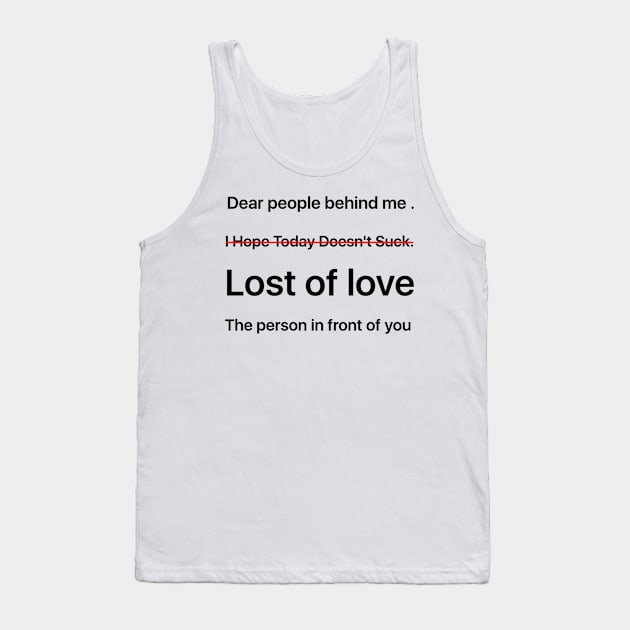 Dear people behind me Tank Top by richercollections